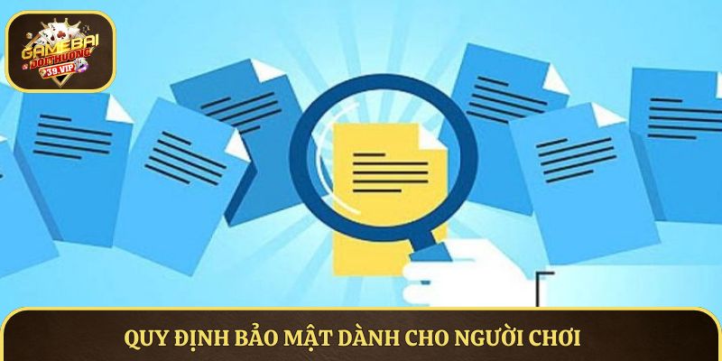 Điều Khoản Sử Dụng Tại Game Bài Đổi Thưởng Chi Tiết 2025 2 Quy định bảo mật dành cho người chơi